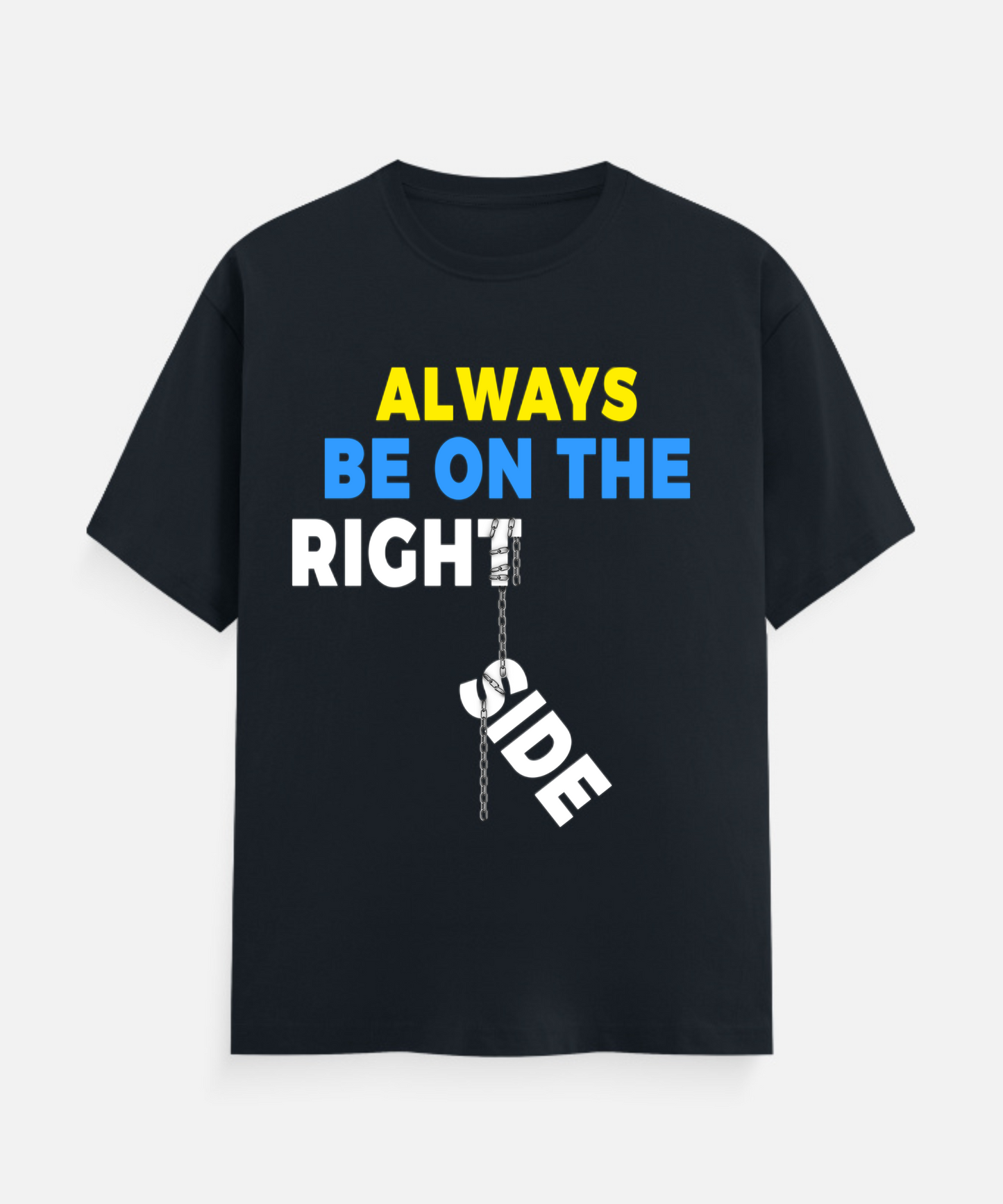 ALWAYS BE ON THE RIGHT SIDE Unisex Classic Crew T-Shirt