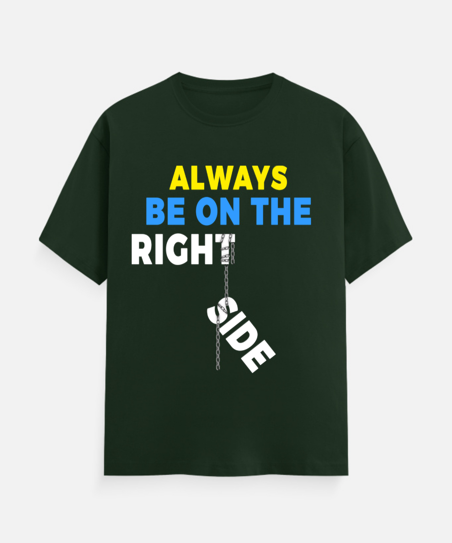 ALWAYS BE ON THE RIGHT SIDE Unisex Classic Crew T-Shirt