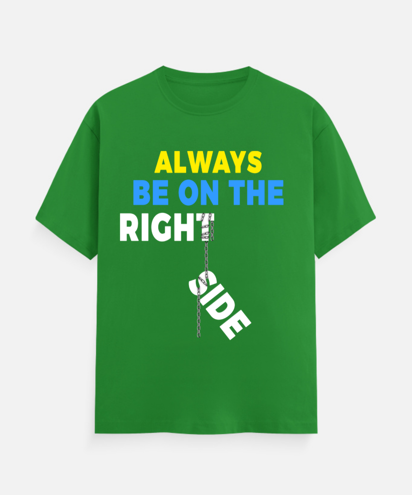 ALWAYS BE ON THE RIGHT SIDE Unisex Classic Crew T-Shirt