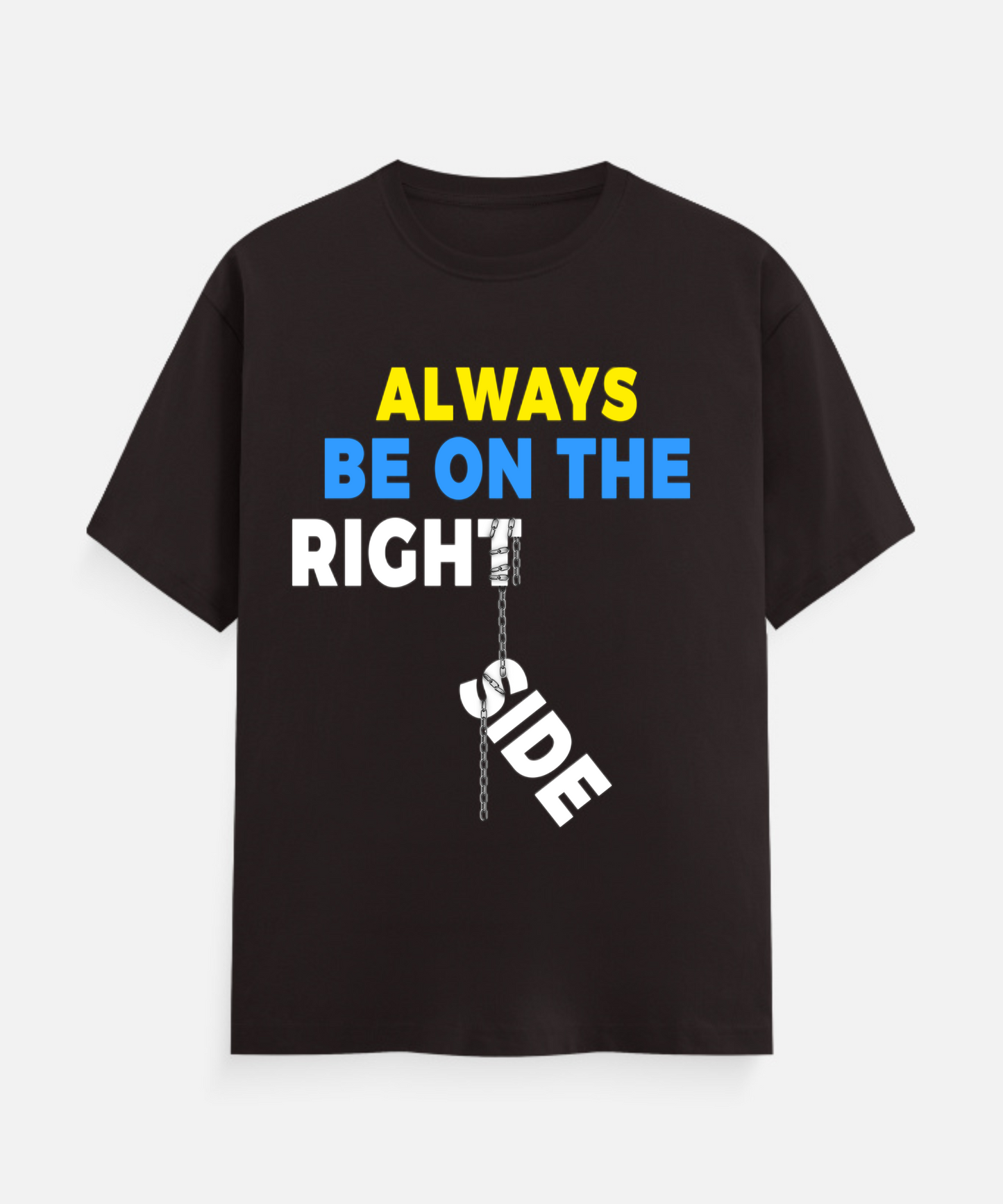 ALWAYS BE ON THE RIGHT SIDE Unisex Classic Crew T-Shirt