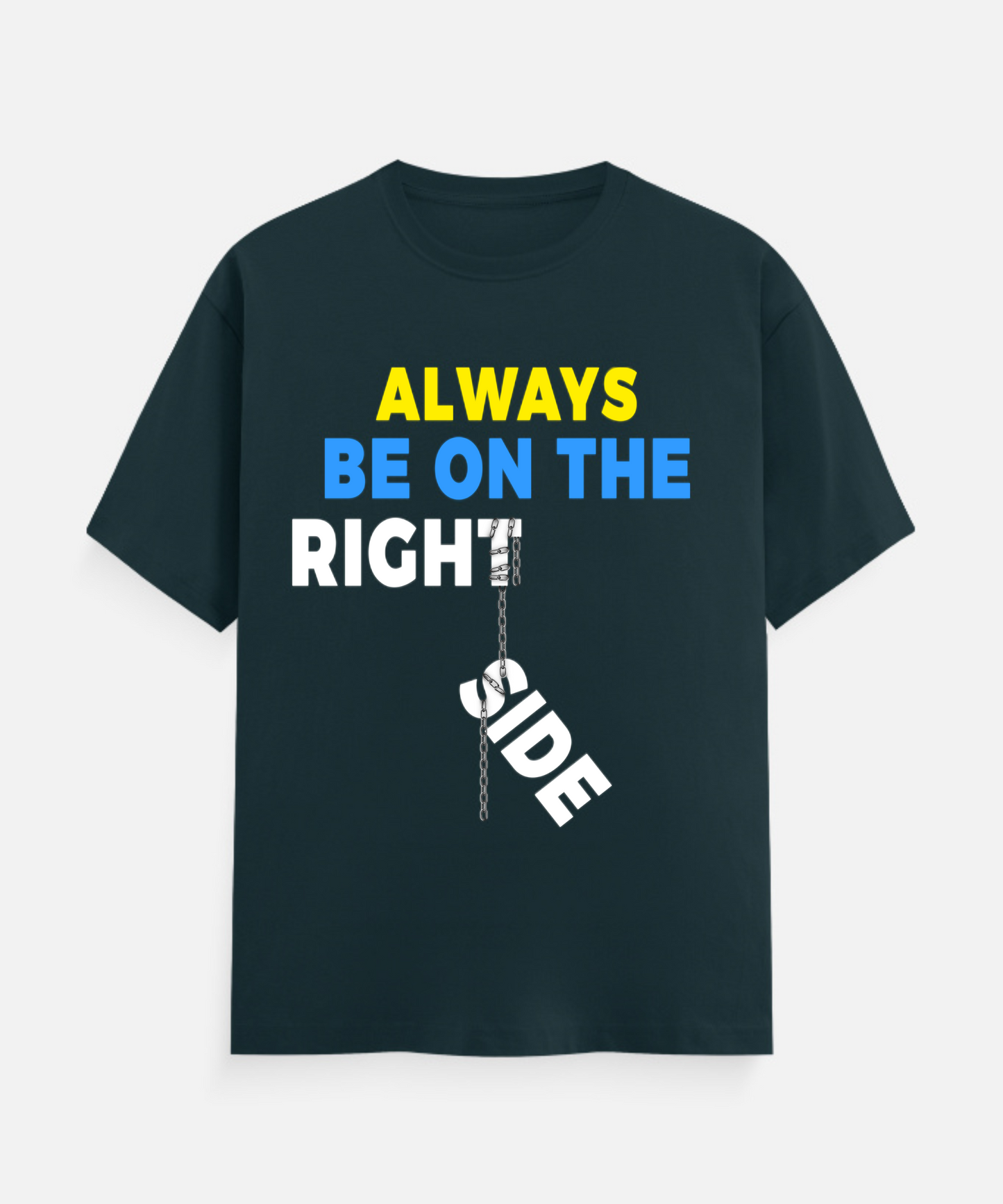 ALWAYS BE ON THE RIGHT SIDE Unisex Classic Crew T-Shirt