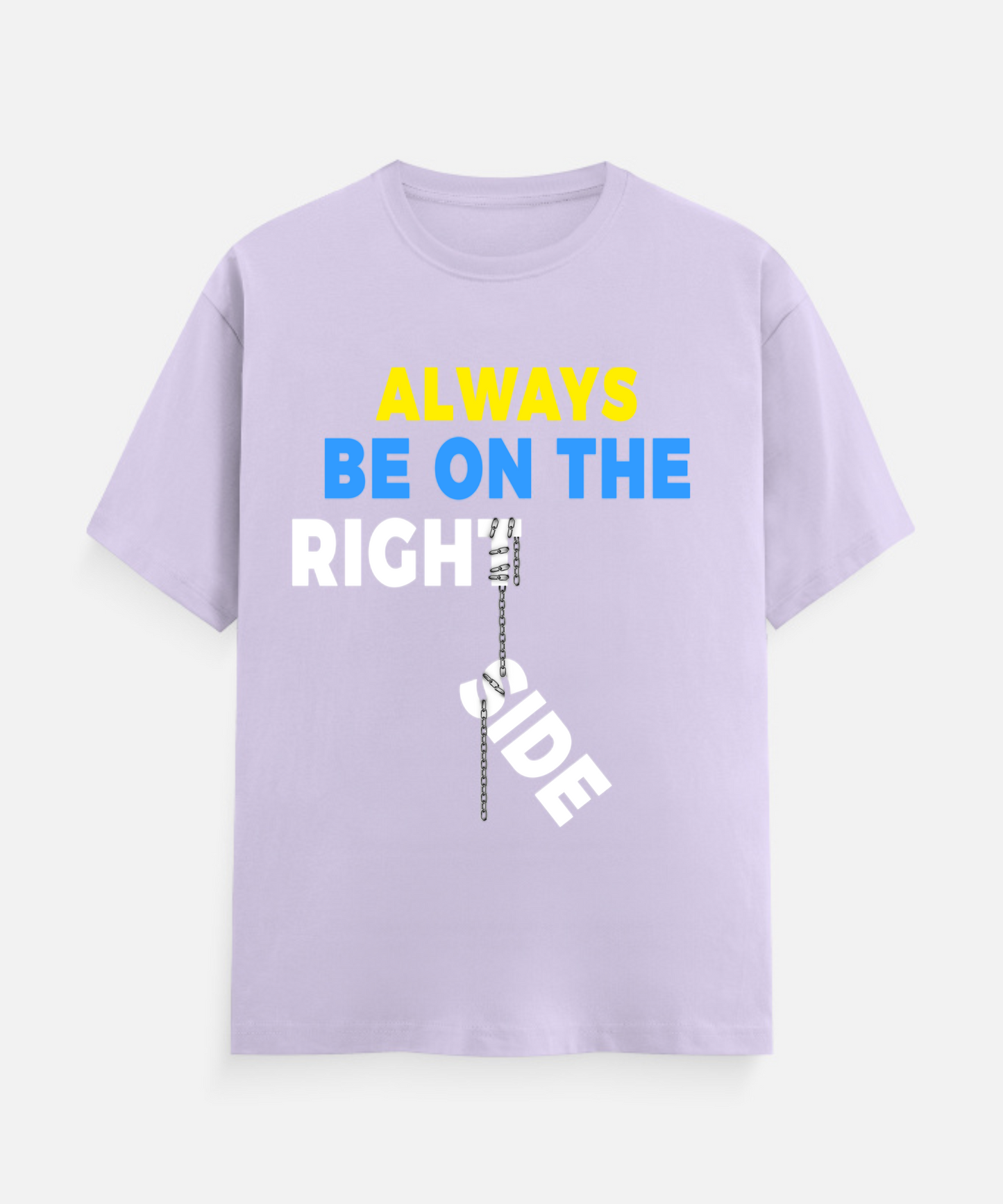 ALWAYS BE ON THE RIGHT SIDE Unisex Classic Crew T-Shirt