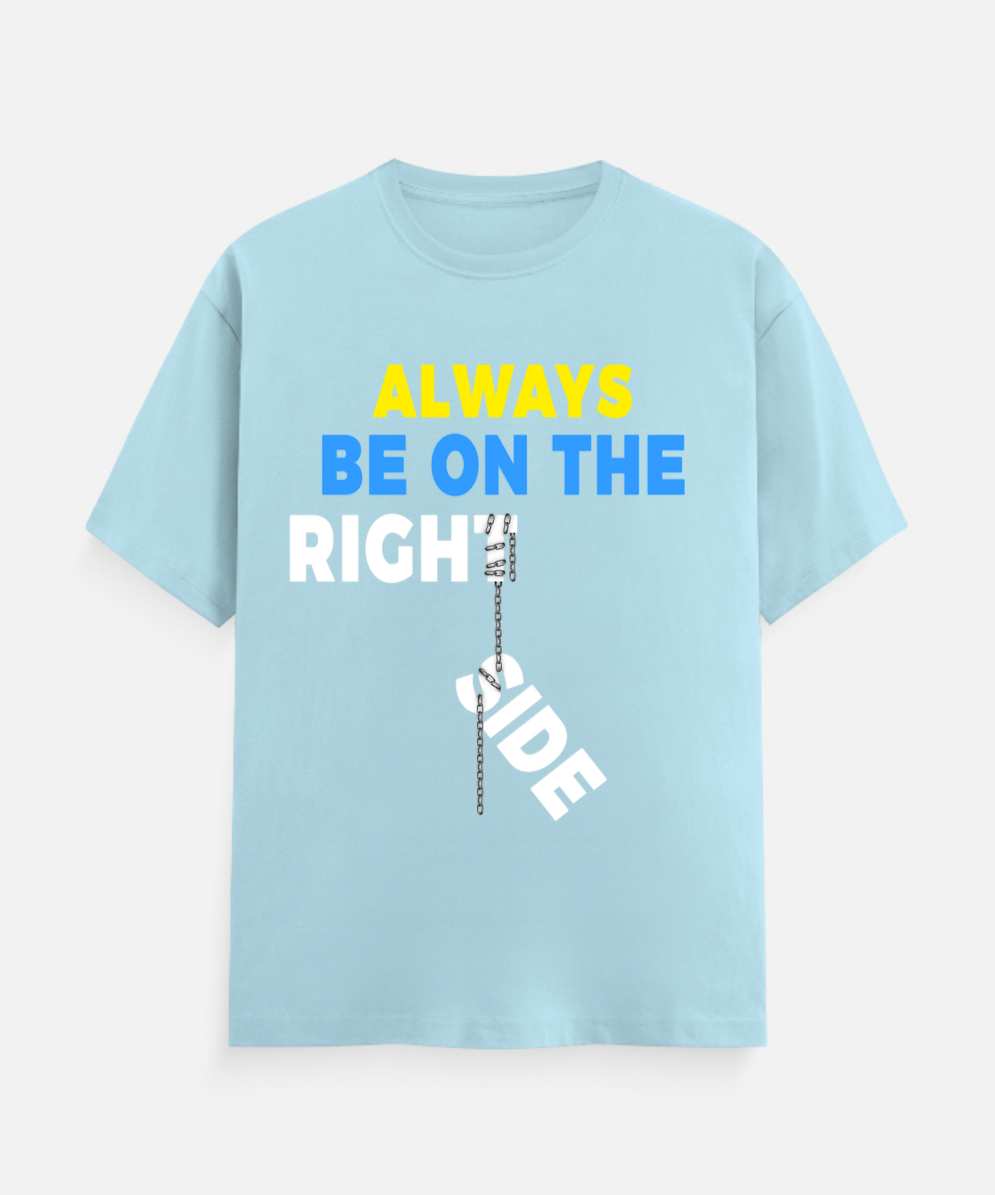 ALWAYS BE ON THE RIGHT SIDE Unisex Classic Crew T-Shirt