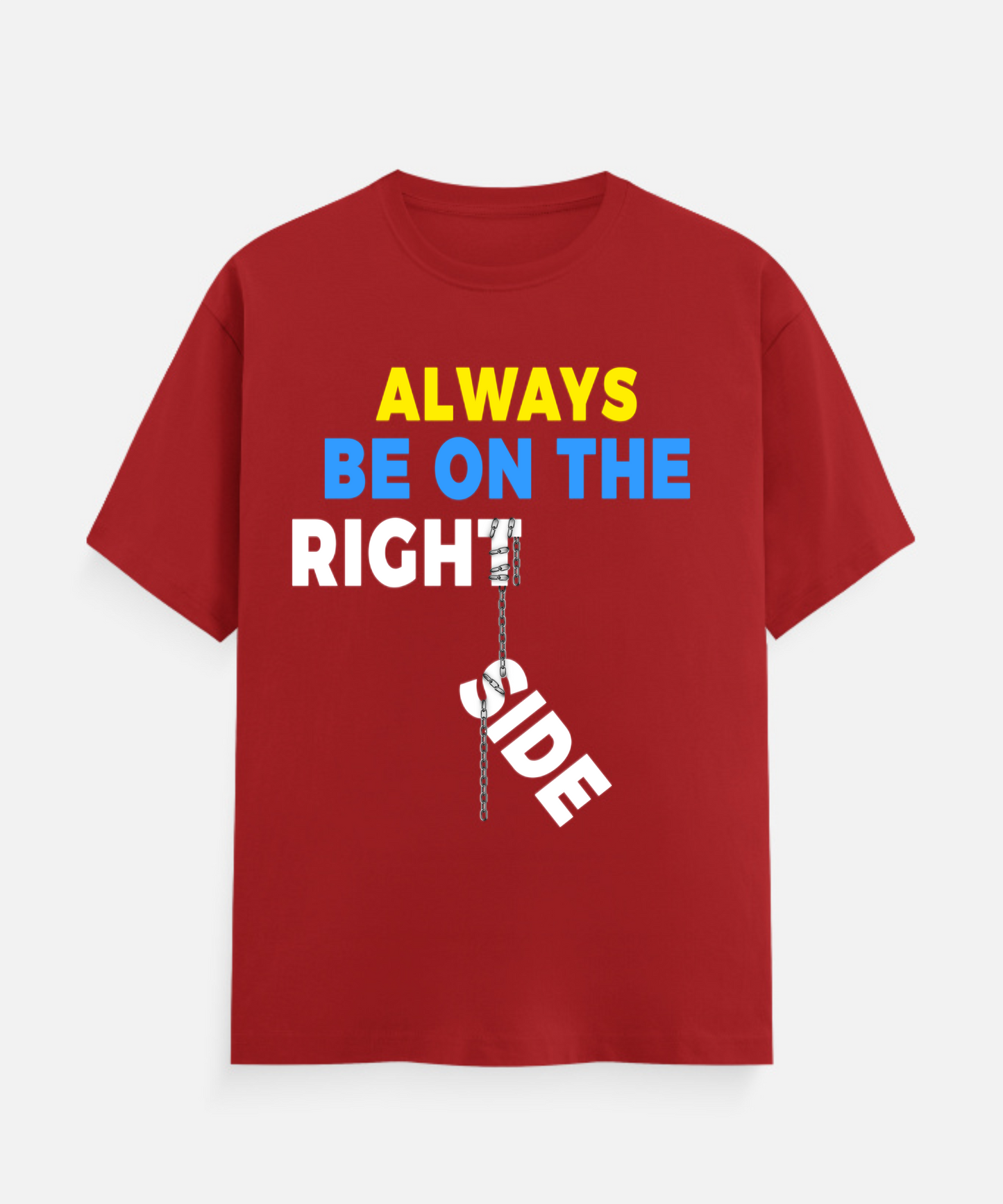 ALWAYS BE ON THE RIGHT SIDE Unisex Classic Crew T-Shirt