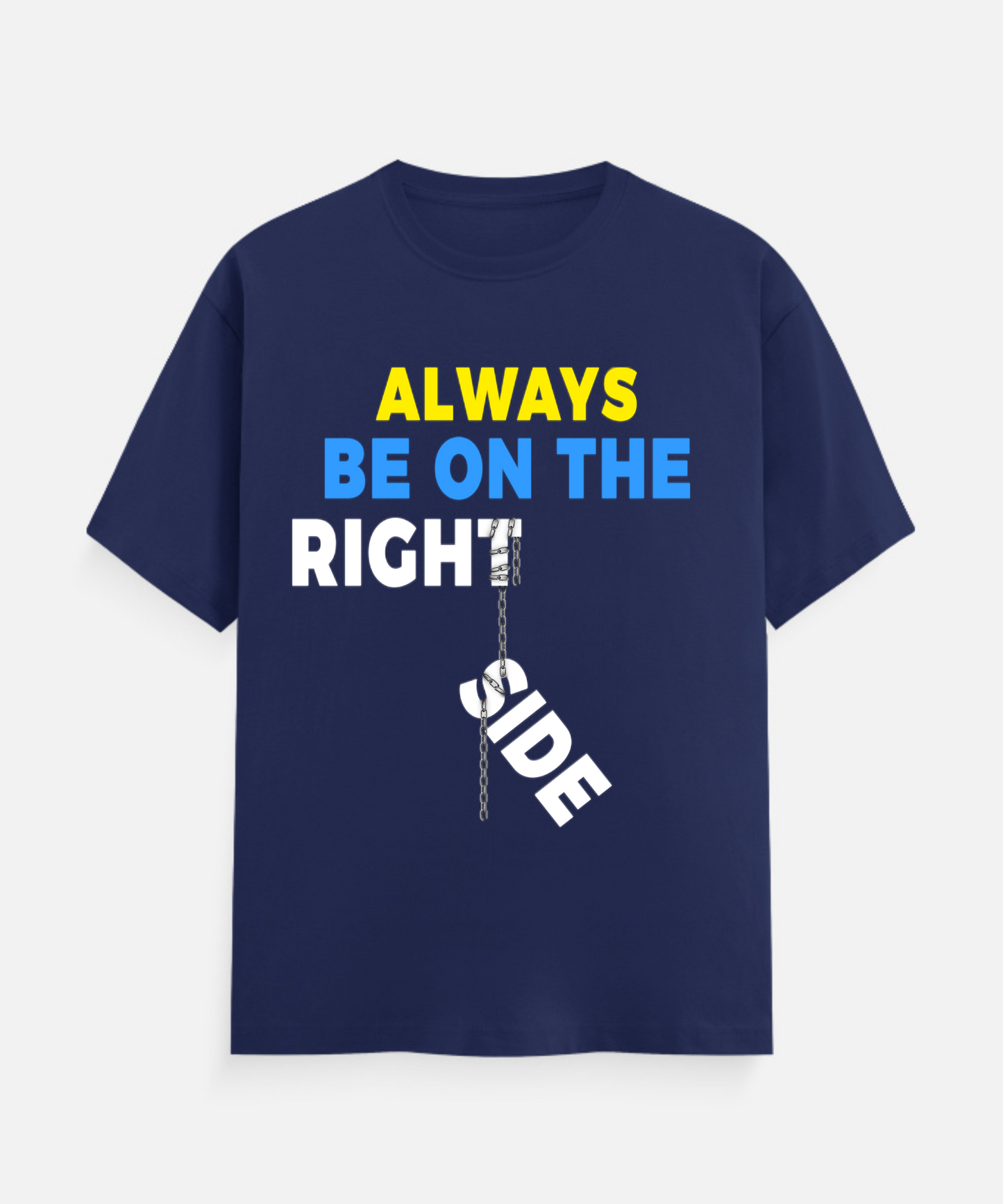 ALWAYS BE ON THE RIGHT SIDE Unisex Classic Crew T-Shirt