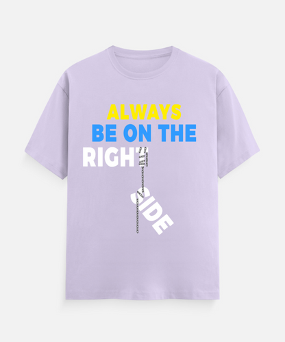 ALWAYS BE ON THE RIGHT SIDE Unisex Classic Crew T-Shirt